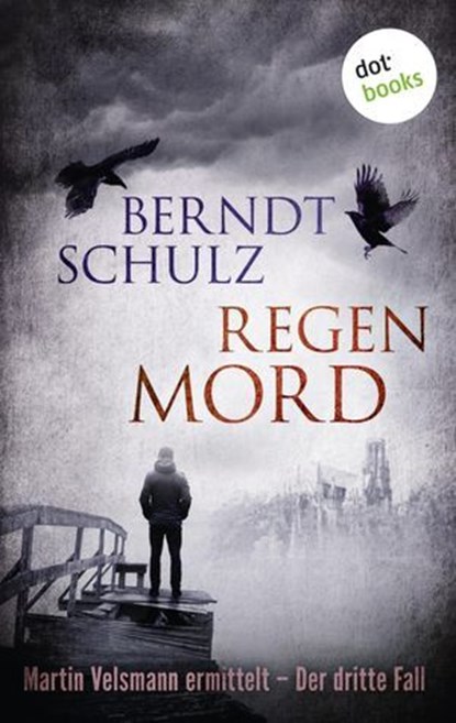 Regenmord: Martin Velsmann ermittelt - Der dritte Fall, Berndt Schulz - Ebook - 9783955207687