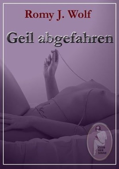 Geil abgefahren, Romy J. Wolf - Ebook - 9783955271619