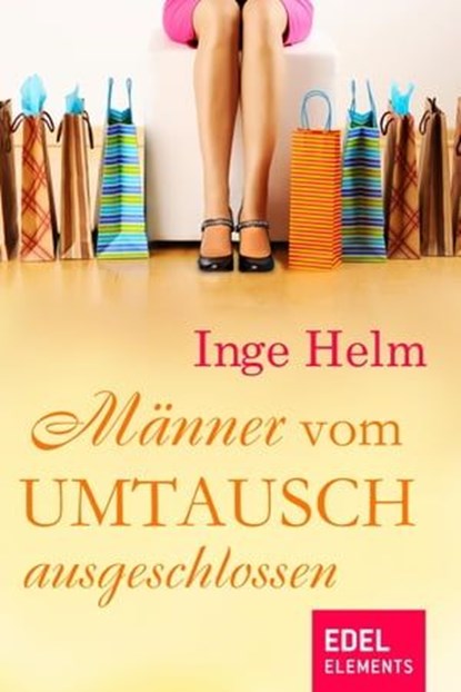 Männer vom Umtausch ausgeschlossen, Inge Helm - Ebook - 9783955300210