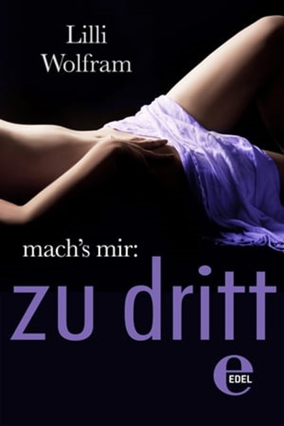 mach's mir: zu dritt, Lilli Wolfram - Ebook - 9783955300326