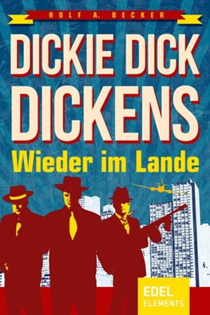Dickie Dick Dickens – Wieder im Lande, Rolf A. Becker - Ebook - 9783955300883