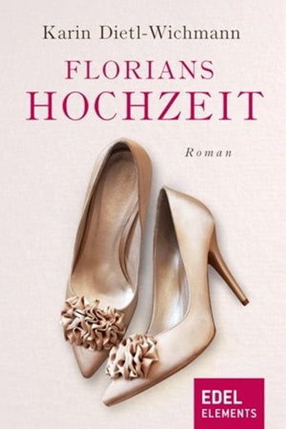 Florians Hochzeit, Karin Dietl-Wichmann - Ebook - 9783955301910