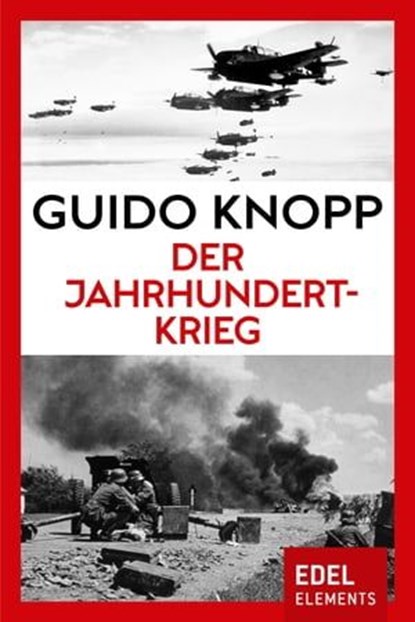 Der Jahrhundertkrieg, Guido Knopp - Ebook - 9783955302665