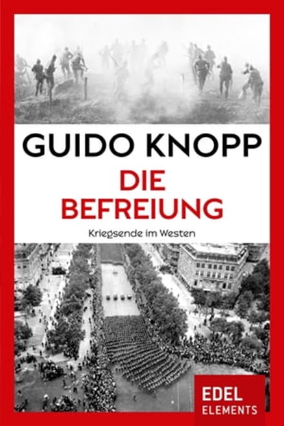 Die Befreiung, Guido Knopp - Ebook - 9783955302689
