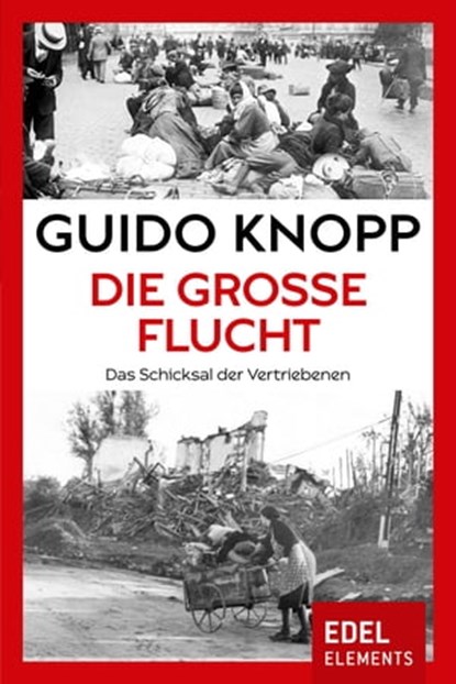 Die große Flucht, Guido Knopp - Ebook - 9783955302696