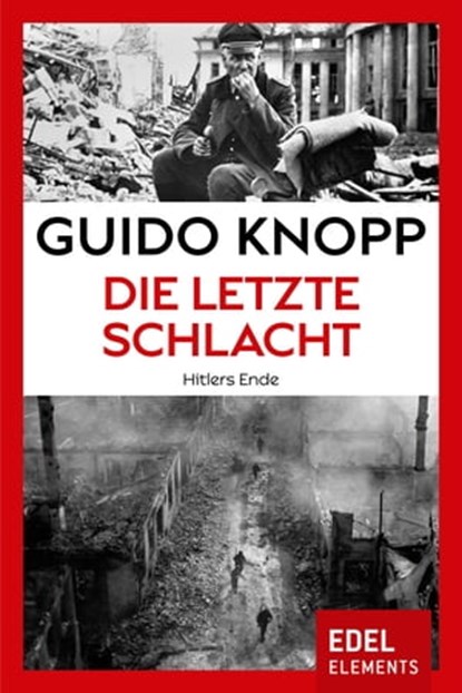 Die letzte Schlacht, Guido Knopp - Ebook - 9783955302702