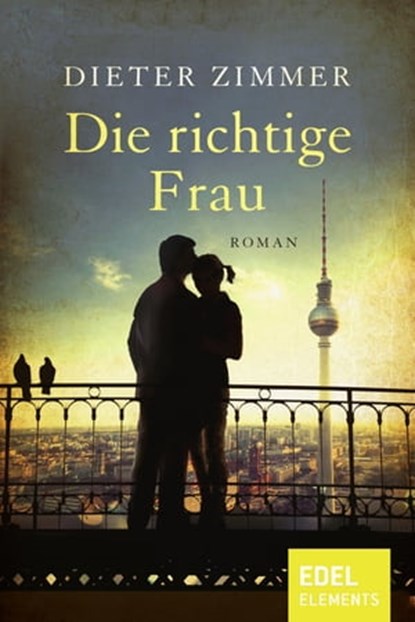 Die richtige Frau, Dieter Zimmer - Ebook - 9783955303365