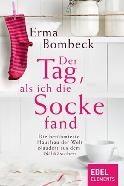 Der Tag, als ich die Socke fand, Erma Bombeck - Ebook - 9783955303389
