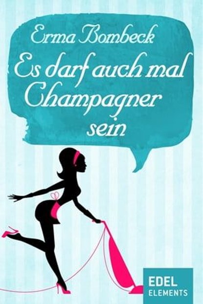 Es darf auch mal Champagner sein, Erma Bombeck - Ebook - 9783955303426