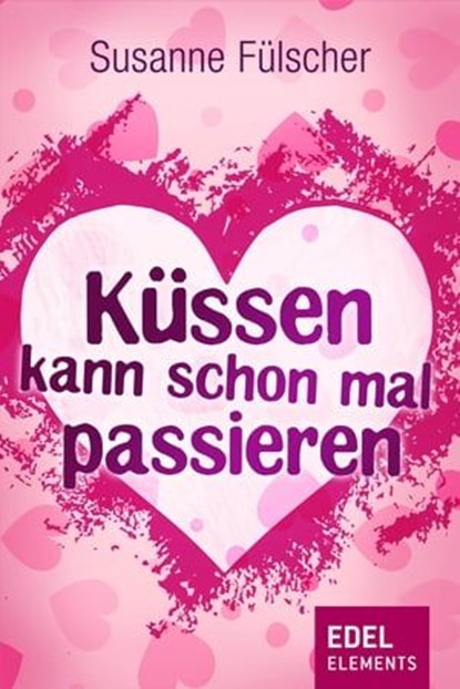 Küssen kann schon mal passieren, Susanne Fülscher - Ebook - 9783955308919