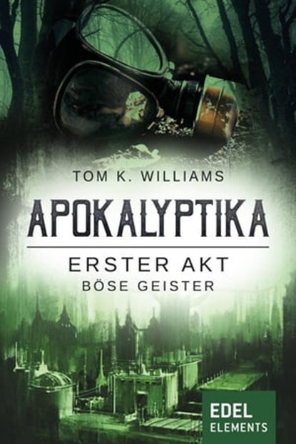 Apokalyptika – Erster Akt: Böse Geister, Tom K. Williams - Ebook - 9783955309183