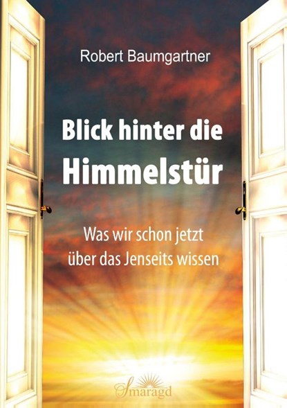 Blick hinter die Himmelstür, Robert Baumgartner - Paperback - 9783955311889