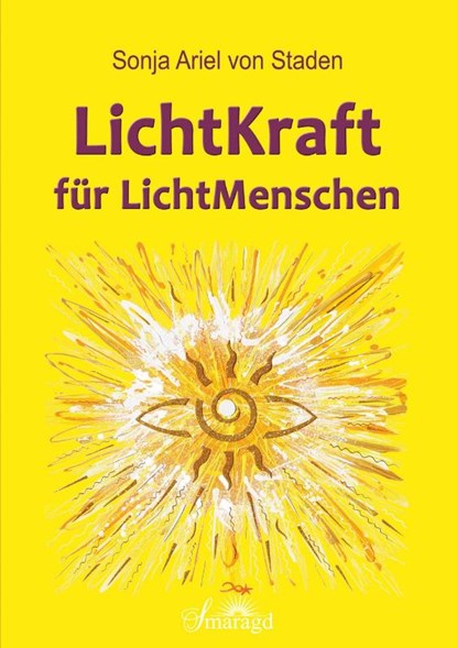 LichtKraft für LichtMenschen, Sonja Ariel von Staden - Paperback - 9783955311940