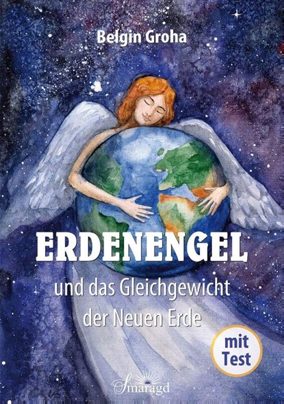Erdenengel und das Gleichgewicht der Neuen Erde, Belgin Groha - Paperback - 9783955312084