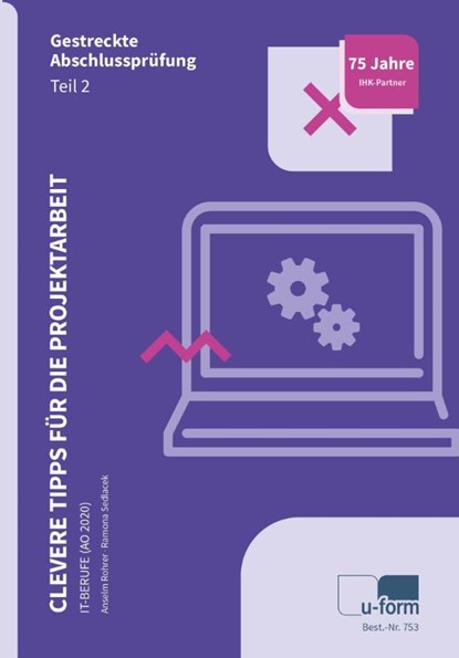 Clevere Tipps für die Projektarbeit - IT-Berufe (AO 2020), Anselm Rohrer ; Ramona Sedlacek - Paperback - 9783955327538