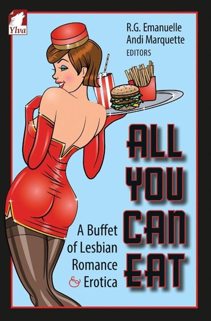 All You Can Eat. a Buffet of Lesbian Erotica and Romance, Andi Marquette ; R G Emanuelle - Paperback - 9783955332242