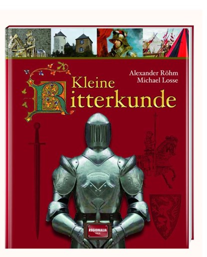Kleine Ritterkunde, Alexander Lothar Röhm ; Michael Losse - Gebonden - 9783955401382