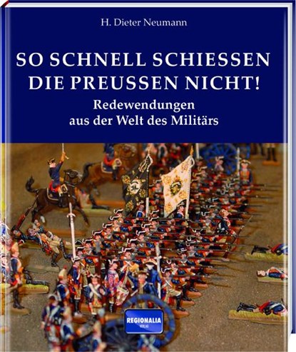 So schnell schießen die Preußen nicht!, H. Dieter Neumann - Gebonden - 9783955401948
