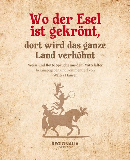 Wo der Esel ist gekrönt, dort wird das ganze Land verhöhnt, Walter Hansen - Gebonden - 9783955403409