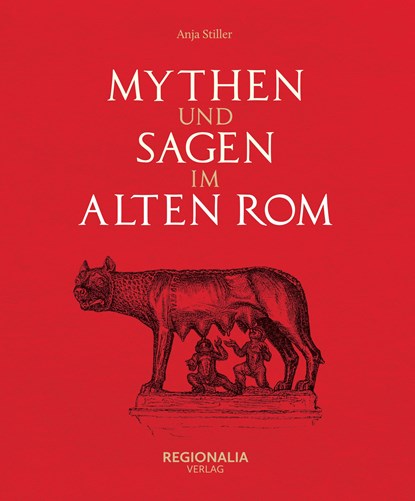 Mythen und Sagen im alten Rom, Anja Stiller - Gebonden - 9783955403744