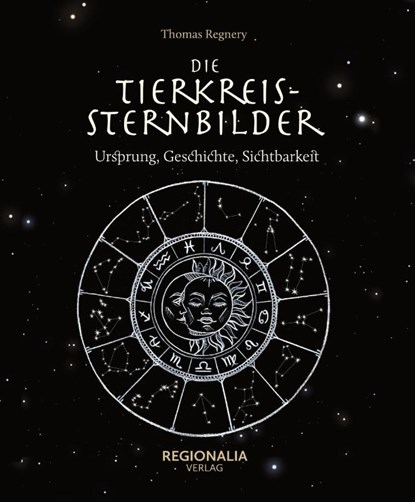 Die Tierkreissternbilder, Thomas Regnery - Gebonden - 9783955403867