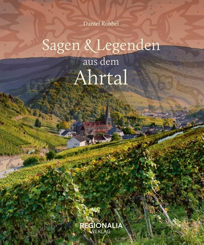 Sagen und Legenden aus dem Ahrtal, Daniel Robbel - Gebonden - 9783955403935