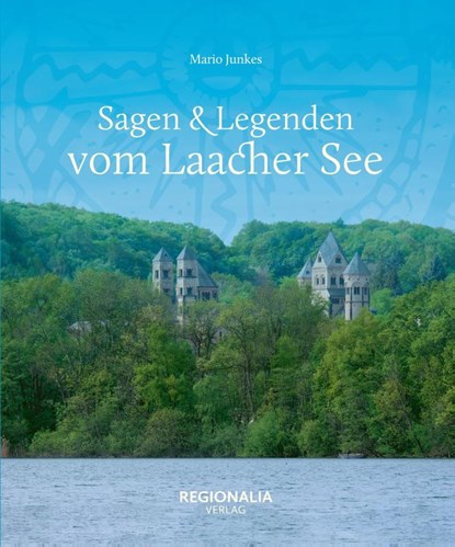 Sagen & Legenden vom Laacher See, Mario Junkes - Gebonden - 9783955404109