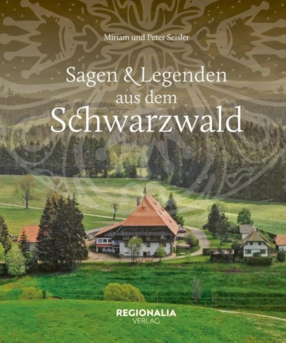 Sagen und Legenden aus dem Schwarzwald, Miriam Seisler ; Peter Seisler - Gebonden - 9783955404451