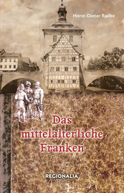 Das mittelalterliche Franken, Horst-Dieter Radke - Paperback - 9783955404543