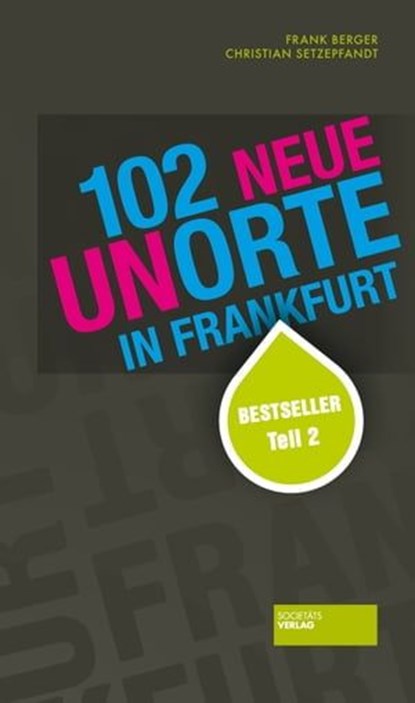 102 neue Unorte in Frankfurt, Frank Berger ; Christian Setzepfandt - Ebook - 9783955420314