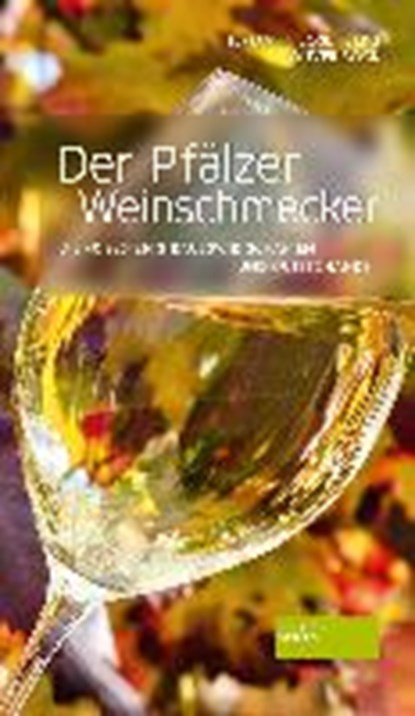 Der Pfälzer Weinschmecker, BERG,  Hermann-Josef ; Bock, Oliver - Gebonden - 9783955421960