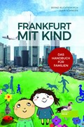 Frankfurt mit Kind | Buchterkirch, Bernd ; Söhngen, Julia | 