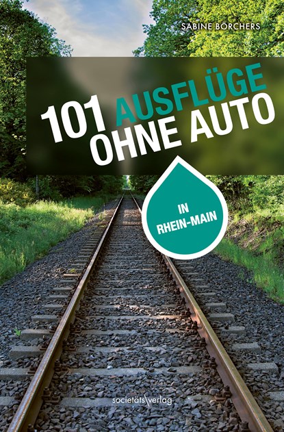 101 Ausflüge ohne Auto in Rhein-Main, Sabine Börchers - Paperback - 9783955424336