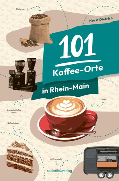 101 Kaffee-Orte in Rhein-Main, Horst Dietrich - Paperback - 9783955424794