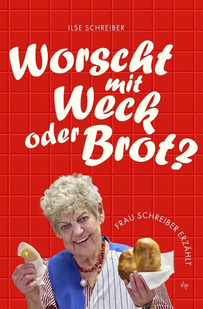 Worscht mit Weck oder Brot?, Ilse Schreiber ; Rainer Weiss - Paperback - 9783955425548