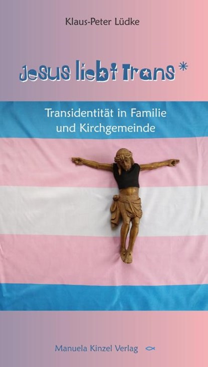 Jesus liebt Trans, Klaus-Peter Lüdke - Paperback - 9783955440961