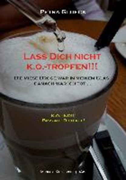 Lass Dich nicht k.o.-tropfen!!!, GLUECK,  Petra - Paperback - 9783955441173