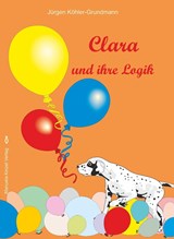 Clara und ihre Logik - Jürgen Köhler-Grundmann - 9783955441708