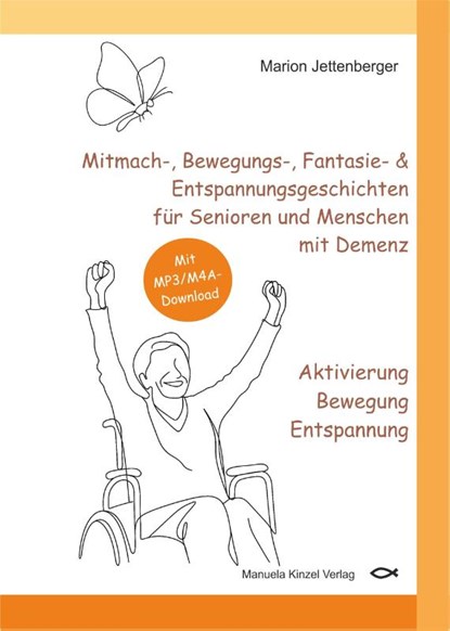 Mitmach-, Bewegungs-, Fantasie- & Entspannungsgeschichten für Senioren und Menschen mit Demenz - Aktivierung Bewegung Entspannung, Marion Jettenberger - Paperback - 9783955441920