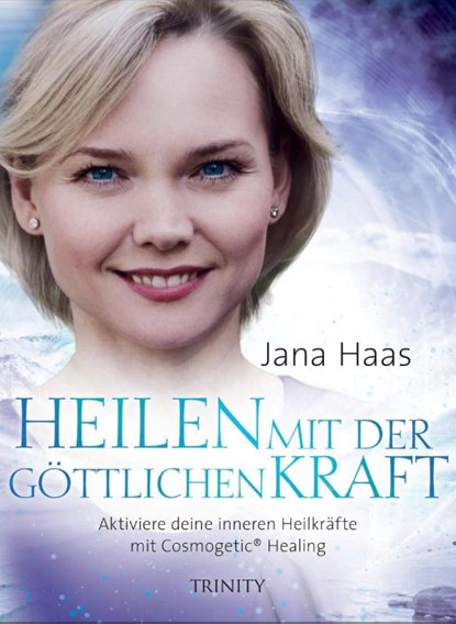 Heilen mit der göttlichen Kraft, Jana Haas - Gebonden - 9783955501198