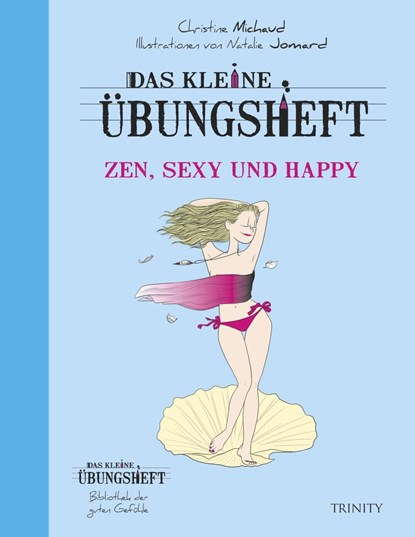 Das kleine Übungsheft Zen, sexy und happy, Christine Michaud - Paperback - 9783955501655