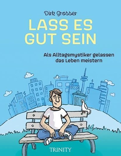 Lass es gut sein, Dirk Grosser - Gebonden - 9783955502102