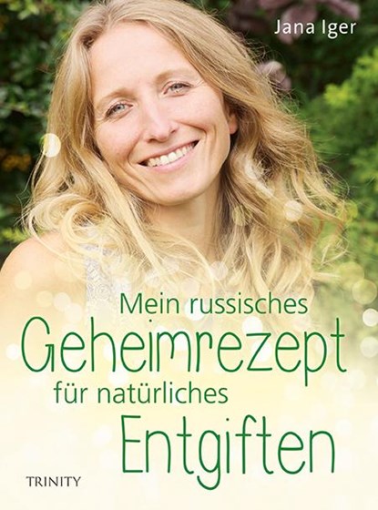Mein russisches Geheimrezept für natürliches Entgiften, Jana Iger - Paperback - 9783955502614