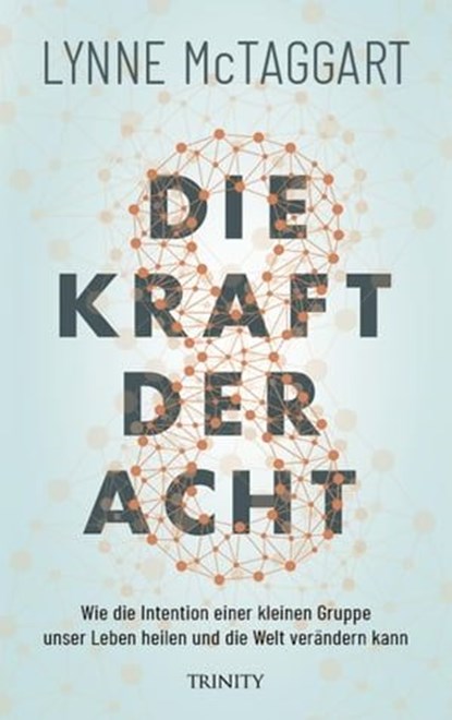 Die Kraft der Acht, Lynne McTaggart - Ebook - 9783955502959
