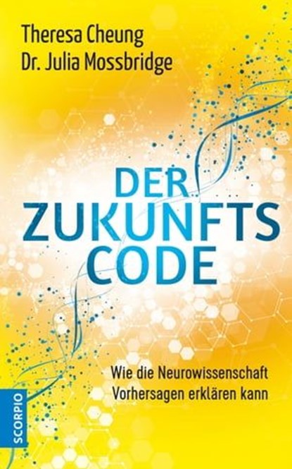Der Zukunftscode, Theresa Cheung ; Dr. Julia Mossbridge - Ebook - 9783955503086