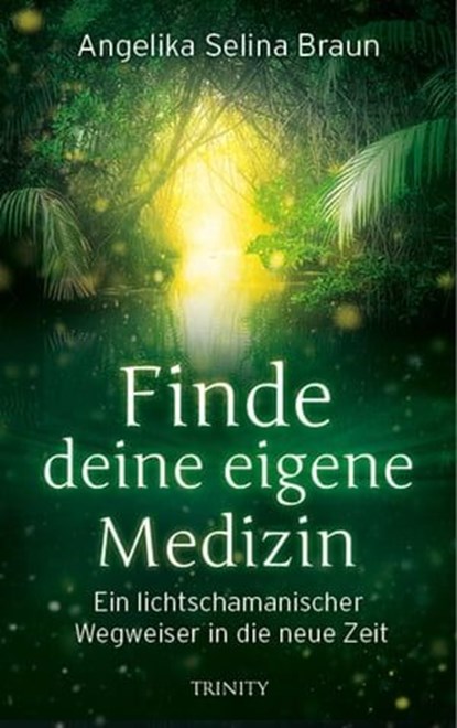 Finde deine eigene Medizin, Angelika Selina Braun - Ebook - 9783955503246
