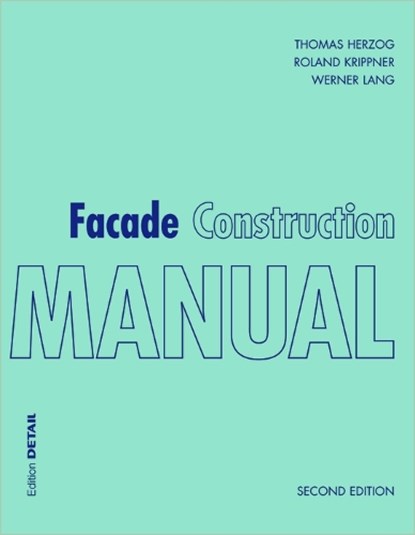 Facade Construction Manual, Thomas Herzog ; Roland Krippner ; Werner Lang - Paperback - 9783955533694