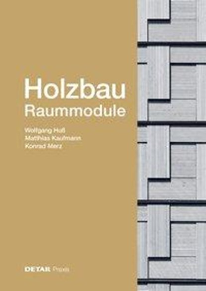 Holzbau - Raummodule, Wolfgang Huss ; Matthias Kaufmann ; Konrad Merz - Gebonden - 9783955534363