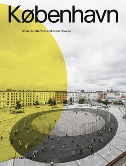 KØBENHAVN. Urban Architecture and Public Spaces, Eva Herrmann ; Sandra Hofmeister ; Jakob Schoof - Paperback - 9783955535384