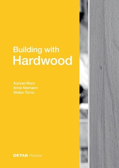 Building with Hardwood, Konrad Merz ; Anne Niemann ; Stefan Torno - Gebonden - 9783955535599
